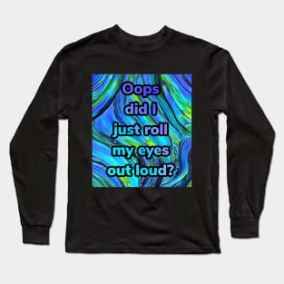 “Roll my eyes” blue and green abstract print Long Sleeve T-Shirt